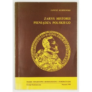 KURPIEWSKI Janusz - Zarys historie pieniądza polskiego. Warszawa 1988. Pol. Tow. Archeologiczne i Numizmatyczne. 8,...