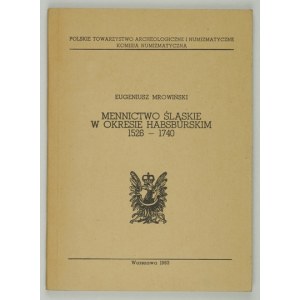 MROWIŃSKI Eugeniusz - Mennictwo śląskie w okresie habsburskim 1526-1740. warszawa 1983. pol....