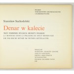 SUCHODOLSKI Stanisław - Denar w kalecie. Trzy pierwsze stulecia monety polskiej. Wrocław [i in.]...