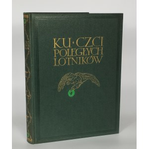 Praca zbiorowa pod naczelną redakcją Mjr.Dypl.Pil.Marjana Romeyki - Ku czci poległych Lotników - Warszawa 1933