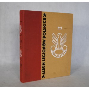Wacław Lipiński - Album Legionów Polskich - Kraków 2014 / reprint z 1933