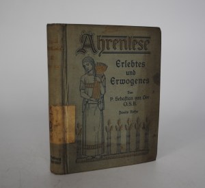 Ährenlese - Erlebtes und Erwogenes, Oer O.S.B., [Pater] Sebastian, 1917 + stamp Gleiwitz