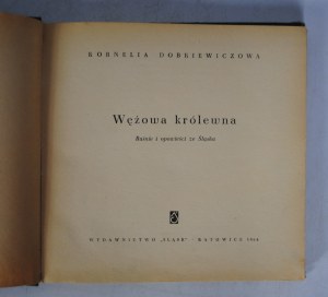 Kornelia Dobkiewiczowa - Wążowa Królewna - Edition I - Tales and tales from Silesia - Katowice 1964.