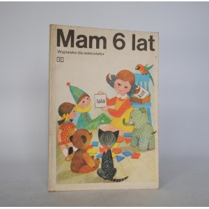 Mam 6 Lat - Wyprawka dla sześciolatka - Wydawnictwo Szkolne i Pedagogiczne Warszawa 1985.