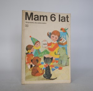 Mam 6 Lat - Wyprawka dla sześciolatka - Wydawnictwo Szkolne i Pedagogiczne Warsaw 1985.