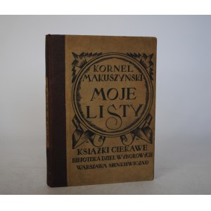 Kornel Makuszyński - Moje Listy - Biblioteka Dzieł Wyborowych Warszawa 1923 - Pieczątka Apteka W Rajgrodzie Mag. far. A. Monikowskiego