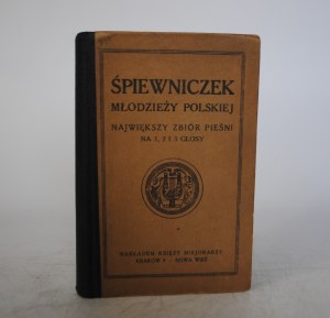 Śpiewniczek Młodzieży Polskie - Największy Zbiór Pieśni Na 1, 2 I 3 głosy - Nakładem Księży Misjonarzy Kraków - Nowa Wieś