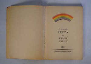 H. Zdzitowiecka - Rainbow in the Drop of Water - Nasza Księgarnia Warsaw 1956 - Edition I.
