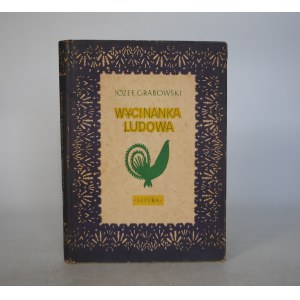 Józef Grabowski - Wycinanka Ludowa - Warszawa 1955 - Wydanie Pierwsze - - Exlibris, Pieczątka Józef Stanisław Raszka -