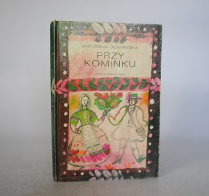 Antonina Domanska - By the Fireplace - Illustrated by Bożena Truchanowska - Warsaw 1988