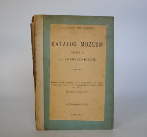 Catalog of the Museum of the Lubomirski name - National Institute of the Ossoliński name - Lviv 1877 [Rarity].