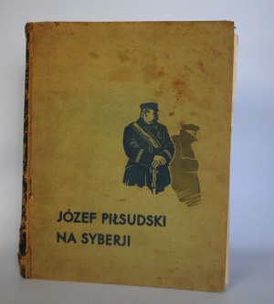 Mieczyslaw B Lepecki - Jozef Pilsudski Na Syberji - Zdzislaw Czermanski 12 Plansz (Complete) - Warsaw 1936