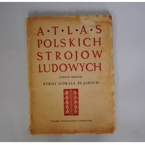 Longin Malicki - Strój Górali Śląskich - Atlas Polskich Strojów Ludowych - Nakładem Polskiego Towarzystwa Ludoznawczego We Wrocławiu 1956