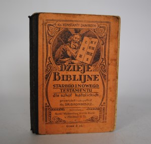 Rev. Konstanty Damroth - Bible Acts of the Old and New Testaments for Catholic Schools - Imprimatur Katowice 1923.