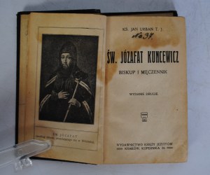 Fr. Jan Urban T. J. - St. Josaphat Kuncewicz Bishop I Martyr - Jesuit Priests Publishing House Krakow 1921.
