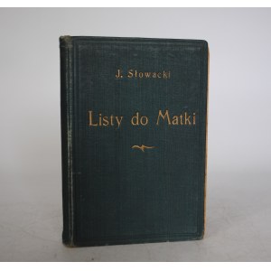 J. Słowacki - Listy Do Matki - Londyn 1910