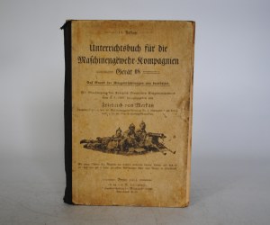 Fridrich von Mertak - Manual for Machine Gun Companies - With the Approval of the Royal Prussian War Ministry September 9, 1907 - Berlin 1915.