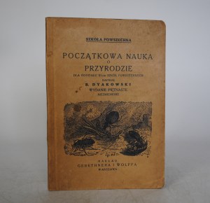 B. Dyakowski - Common School - Initial Science of Nature - Gebethner and Wolff Publishing House Warsaw.