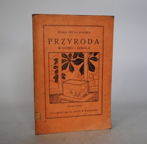 Wanda Ostoja Roguska - Nature At Home And School - Published by M. Arcta In Warsaw 1925.