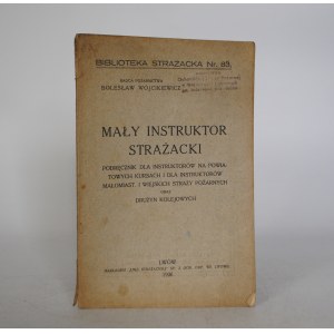 Bolesław Wójcikiewicz Radca Pożarnictwa - Mały Instruktor Strażacki - Nakładem Unji Strażackiej We Lwowie 1926 r. - Pieczątka Komenda Ochotniczej Straży Pożarnej W Wojkowicach-Komornych pow. Będzin