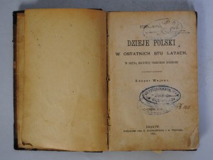 Kasper Wojnar - History of Poland in the Last Hundred Years 1795-1895 - Published by Dr. Z. Kostkiewicz I K. Wojnar - Cracow 1895.