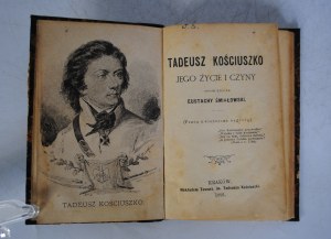 Eustachy Smialowski - Tadeusz Kosciuszko His Life And Deeds