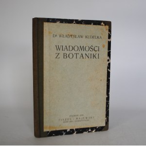 Dr. Władysław Kudelka - Wiadomości Z Botaniki - Księgarnia Uniwersytecka Fiszer I Majewski - Poznań 1928 r.