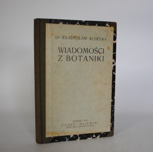 Dr. Wladyslaw Kudelka - News from Botany - Fiszer I Majewski University Bookstore - Poznan 1928.