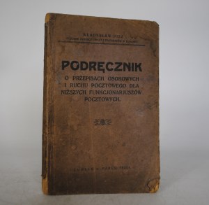 Wladyslaw Pisz - Manual On Personal Regulations And Postal Traffic For Lower Postal Officers - Lublin In March 1925.