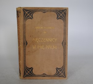 Gaston Tissandier - Martyrs In the Name of Science - With 34 Drawings by Camille Gilbert - Warsaw Published by Gebethner I Wolff 1906. - Binding by Karol Wójcik Krakow