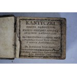 Kantyczki - Piesni Naboznych Według Obrządku Kościoła Swiętego Katolickiego - W Drukarni Jasney-Gory Częstochowskiej Roku Pańskiego 1818 r.