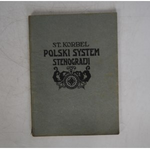 Stanisław Korbel - Polski System Stenografji - Dla Szkół I Samouków - Gebethnera I Wolffa Kraków 1941 r.