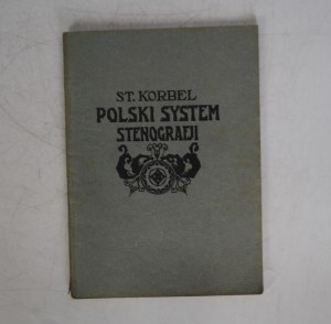 Stanisław Korbel - Polski System Stenografji - Dla Szkół I Samouków - Gebethnera I Wolffa Kraków 1941.