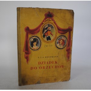 E. T. A. Hoffmann - Dziadek Do Orzechów - Nasza Księgarnia Warszawa 1957 r. - Ilustracje Jan Marcin Szancer
