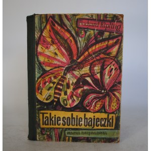 Rudyard Kipling - Takie Sobie Bajeczki - Nasza Księgarnia Warszawa 1955 r.