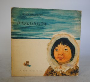Maria Mackiewicz - U Eskimos - Nasza Księgarnia Warsaw 1956. - First Edition