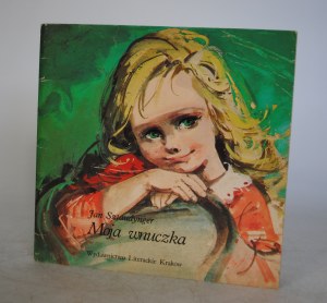 Jan Sztaudynger - Moja Wnuczka - Illustrated by Maria Orłowska-Gabryś - Wydawnictwo Literackie Krakow 1981 - First Edition