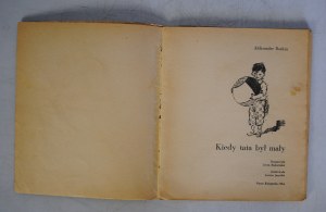 Alexander Raskin - When Dad Was Small - Illustrated by Leonia Janecka - Nasza Księgarnia Warsaw 1964. - First Edition
