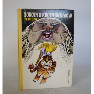 L. Frank Baum - Dorota U Króla Gnomów - Ilustrował Zbigniew Rychlicki - Nasza Księgarnia Warszawa 1976 r. - Wydanie Pierwsze