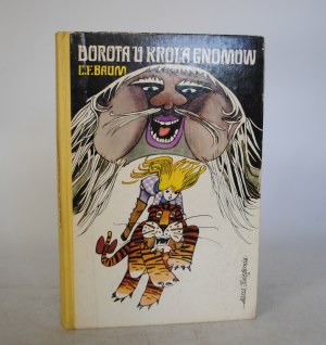 L. Frank Baum - Dorothy at the King of the Gnomes - Illustrated by Zbigniew Rychlicki - Nasza Księgarnia Warsaw 1976. - First Edition