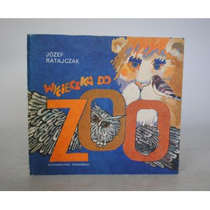 Józef Ratajczak - Wycieczka Do Zoo - Ilustrowała Bożena Truchanowska - Wydawnictwo Poznańskie 1982 r. - Wydanie Pierwsze