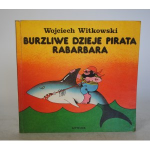 Wojciech Witkowski - Burzliwe Dzieje Pirata Rabarbara - Ilustrował Edward Lutczyn - Czytelnik Warszawa 1979 r. - Wydanie Pierwsze