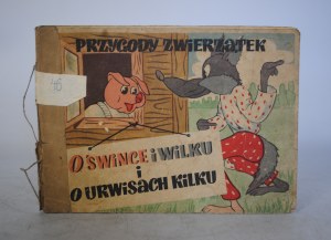 Józef Prutkowski I Mikołaj Szklar - Przygody Zwierzątek O Śwince I Wilku I O Urwisach Kilku - Spółdzielnia Pracy Usług Plastycznych Warsaw 1957.