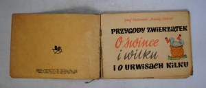Józef Prutkowski I Mikołaj Szklar - Przygody Zwierzątek O Śwince I Wilku I O Urwisach Kilku - Spółdzielnia Pracy Usług Plastycznych Warsaw 1957.