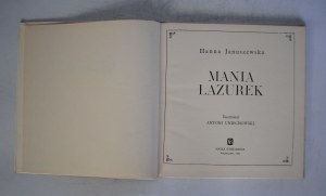Hanna Januszewska - Mania Lazurek - Illustrated by Antoni Uniechowski - Nasza Księgarnia Warsaw 1968. - First Edition