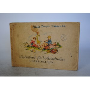Wilhelm M. Buhl - Liederbuch Fur Volksschulen Oberschlesien - Śpiewnik Dla Szkół Ludowych Górnego Śląska - Zatwierdzona Przez Ministra Oświaty Rzeszy Maj 1941 r.