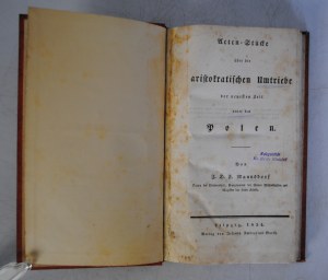 J. D. F. Mannsdorf - Acten-Stücke über die aristokratischen Umtriebe der neuesten Zeit unter den Polen - Act concerning the aristocratic knowledges of the latest times among the Poles - Leipzig (Leipzig), 1834. - Stamped 