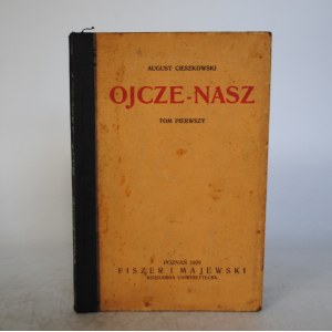 August Cieszkowski - Ojcze-Nasz - Księgarnia Uniwersytecka Fiszer I Majewski Poznań 1929 r. - Książka Z Księgozbioru Pojda Adolf (1881-1942), Proboszcz W Leszczynach