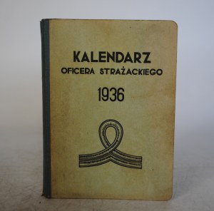 Kalendarz Oficera Strażackiego - Na Rok 1936 - Pod Redakcją Insp. Poż. Stanisława Pągawskiego I Mł. Instr. Poż. Eugeniusza Doering - Nakładem Wydziału Wydawniczego Związku Straży Pożarnych R. P. Warszawa - Wydanie Pierwsze