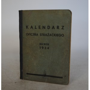 Kalendarz Oficera Strażackiego - Na Rok 1934 - Nakładem Wydziału Wydawniczego Związku Straży Pożarnych R. P. Warszawa